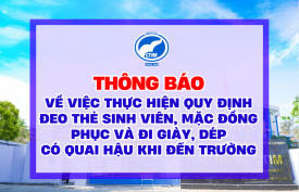 [THÔNG BÁO] Về việc thực hiện quy định đeo thẻ sinh viên mặc đồng phục và đi giày, dép có quai hậu khi đến trường